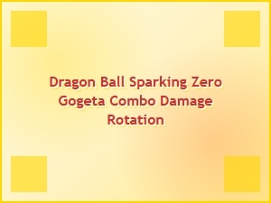 Dragon Ball Sparking Zero Gogeta Combo Damage Rotation