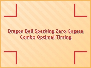 Dragon Ball Sparking Zero Gogeta Combo Optimal Timing