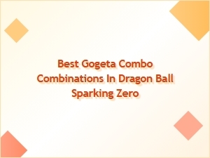 Best Gogeta Combo Combinations in Dragon Ball Sparking Zero