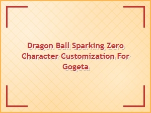 Dragon Ball Sparking Zero Gogeta Customization Tips
