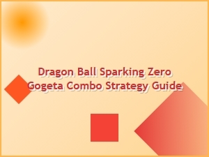 Dragon Ball Sparking Zero Gogeta Combo Strategy Tips