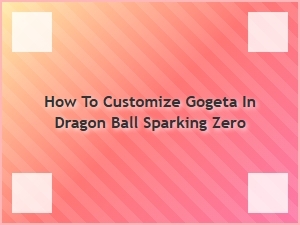 How to Customize Gogeta in Dragon Ball Sparking Zero