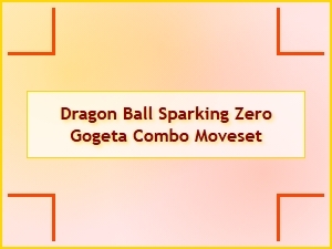 Dragon Ball Sparking Zero Gogeta Combo Moveset Guide