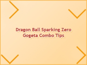 Dragon Ball Sparking Zero Gogeta Combo Tips