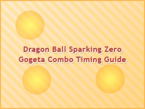 Dragon Ball Sparking Zero Gogeta Combo Timing Guide